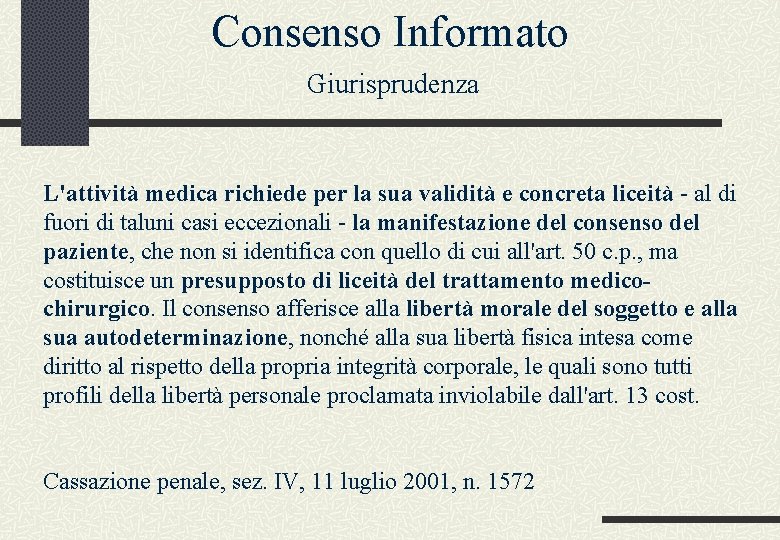 Consenso Informato Giurisprudenza L'attività medica richiede per la sua validità e concreta liceità -