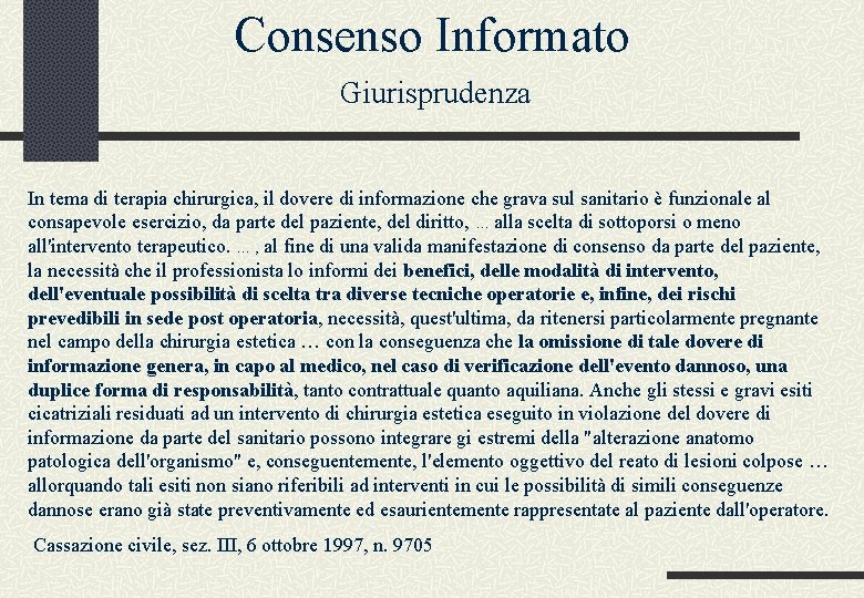 Consenso Informato Giurisprudenza In tema di terapia chirurgica, il dovere di informazione che grava