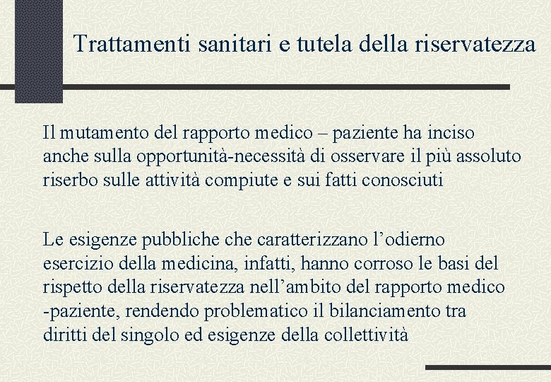 Trattamenti sanitari e tutela della riservatezza Il mutamento del rapporto medico – paziente ha