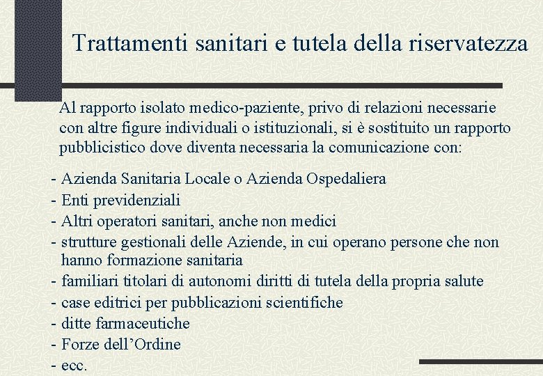 Trattamenti sanitari e tutela della riservatezza Al rapporto isolato medico-paziente, privo di relazioni necessarie