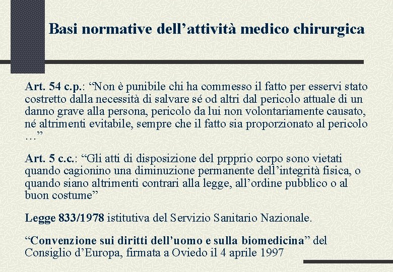 Basi normative dell’attività medico chirurgica Art. 54 c. p. : “Non è punibile chi