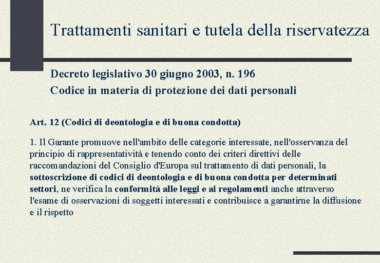 Trattamenti sanitari e tutela della riservatezza Decreto legislativo 30 giugno 2003, n. 196 Codice