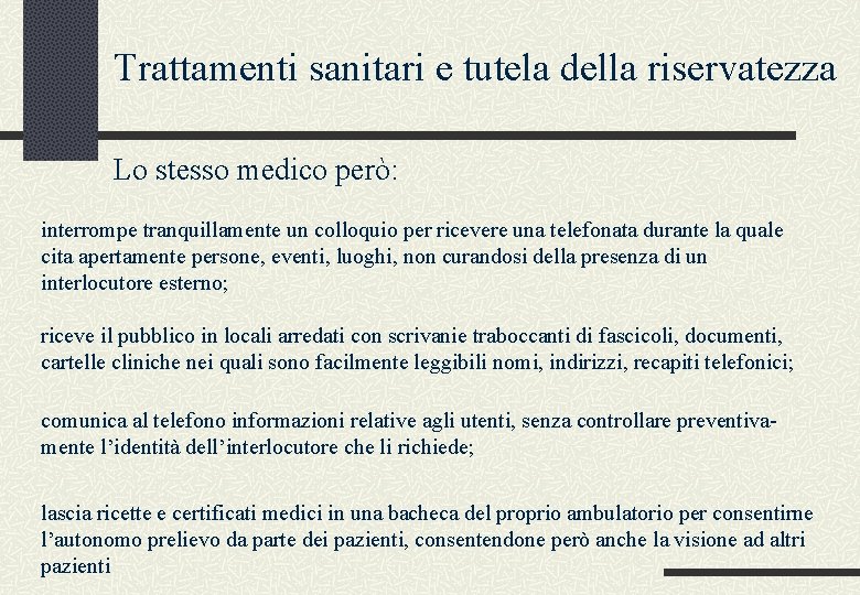 Trattamenti sanitari e tutela della riservatezza Lo stesso medico però: interrompe tranquillamente un colloquio