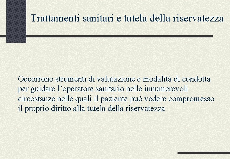 Trattamenti sanitari e tutela della riservatezza Occorrono strumenti di valutazione e modalità di condotta