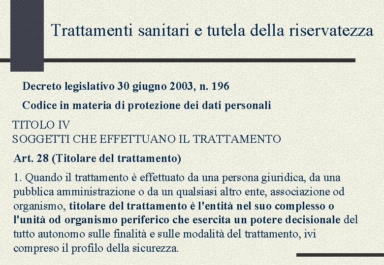 Trattamenti sanitari e tutela della riservatezza Decreto legislativo 30 giugno 2003, n. 196 Codice