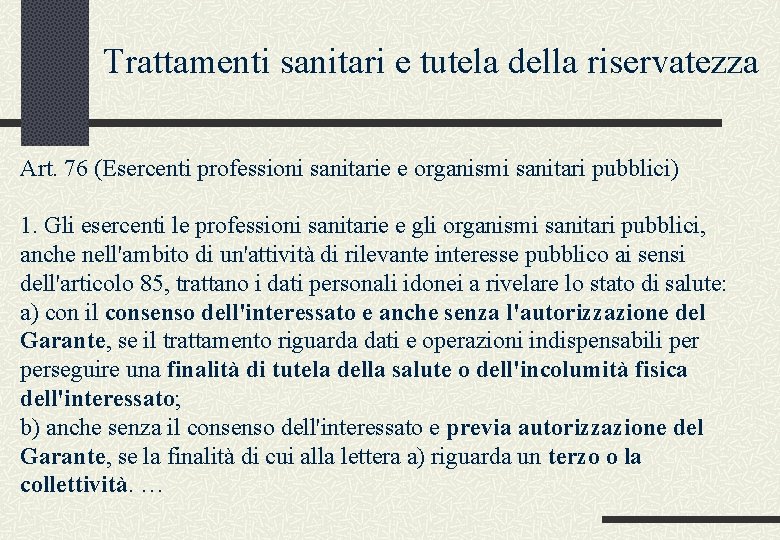 Trattamenti sanitari e tutela della riservatezza Art. 76 (Esercenti professioni sanitarie e organismi sanitari