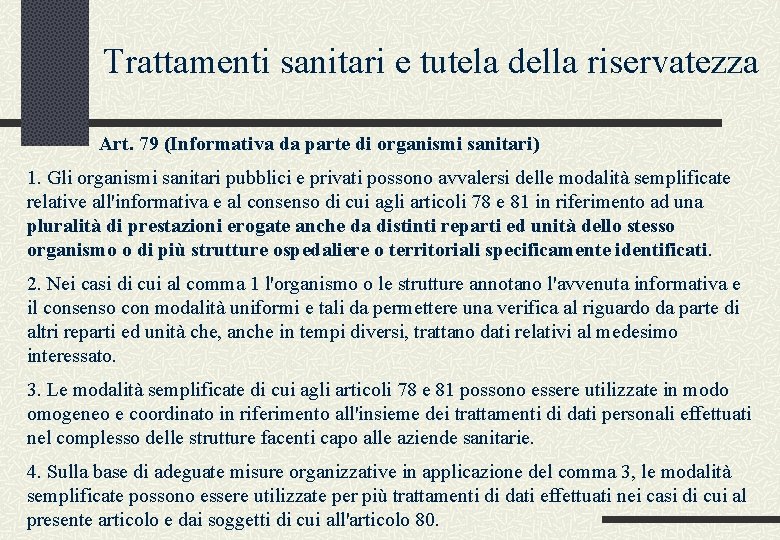 Trattamenti sanitari e tutela della riservatezza Art. 79 (Informativa da parte di organismi sanitari)