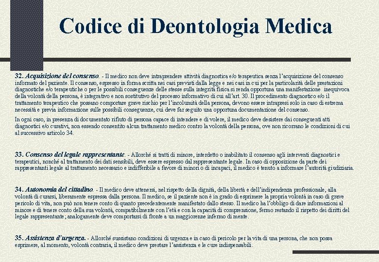 Codice di Deontologia Medica 32. Acquisizione del consenso. - Il medico non deve intraprendere