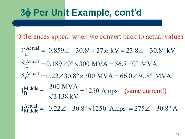 3 f Per Unit Example, cont'd Differences appear when we convert back to actual