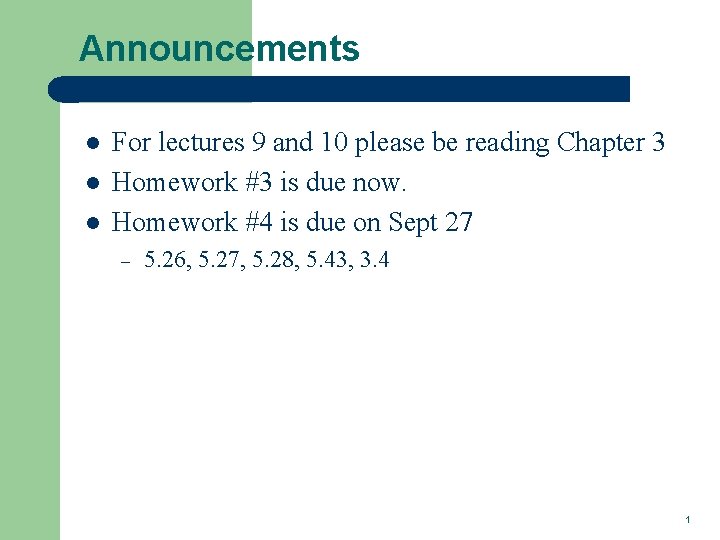 Announcements l l l For lectures 9 and 10 please be reading Chapter 3