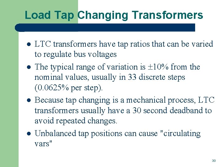 Load Tap Changing Transformers l l LTC transformers have tap ratios that can be