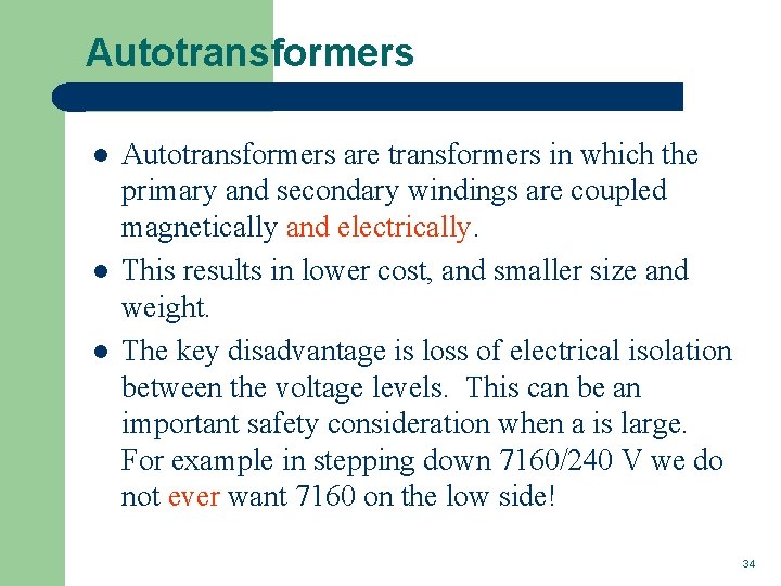 Autotransformers l l l Autotransformers are transformers in which the primary and secondary windings