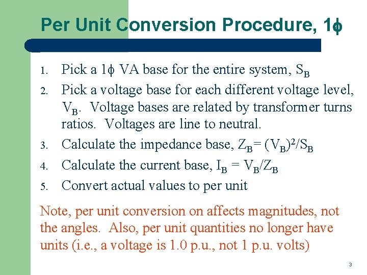 Per Unit Conversion Procedure, 1 f 1. 2. 3. 4. 5. Pick a 1