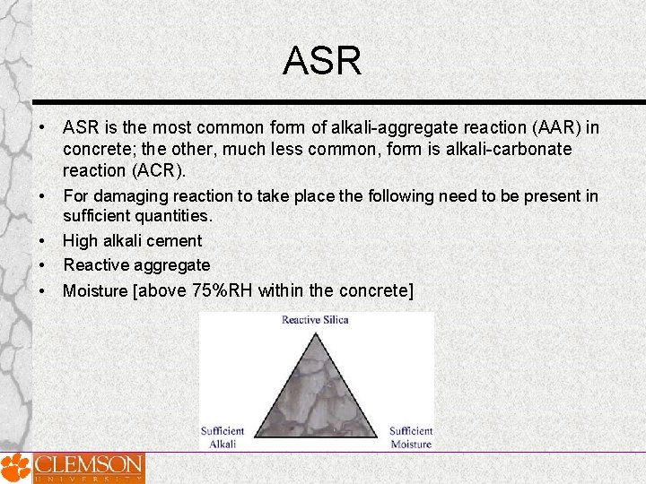 ASR • ASR is the most common form of alkali-aggregate reaction (AAR) in concrete; ASR • ASR is the most common form of alkali-aggregate reaction (AAR) in concrete;
