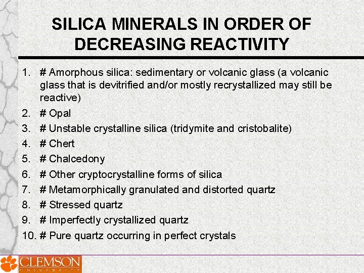 SILICA MINERALS IN ORDER OF DECREASING REACTIVITY 1. # Amorphous silica: sedimentary or volcanic SILICA MINERALS IN ORDER OF DECREASING REACTIVITY 1. # Amorphous silica: sedimentary or volcanic
