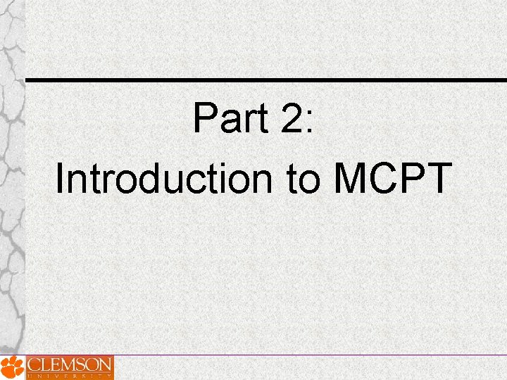 Part 2: Introduction to MCPT Part 2: Introduction to MCPT