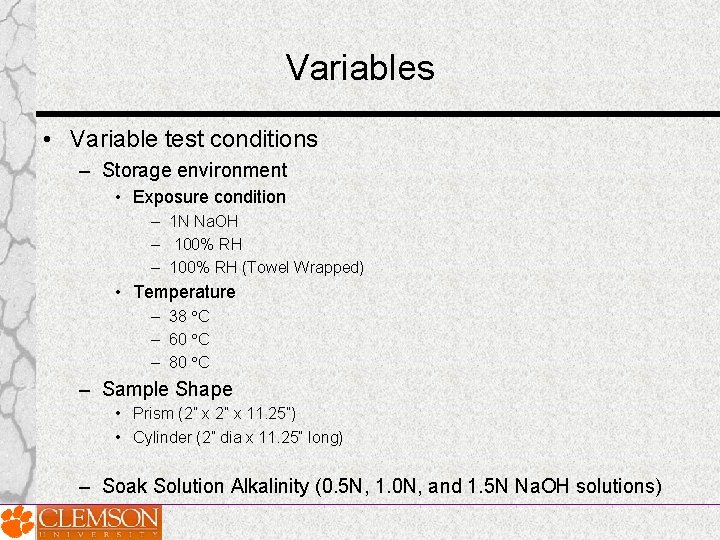 Variables • Variable test conditions – Storage environment • Exposure condition – 1 N Variables • Variable test conditions – Storage environment • Exposure condition – 1 N
