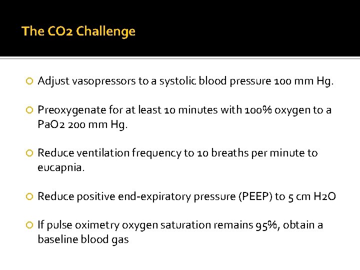 The CO 2 Challenge Adjust vasopressors to a systolic blood pressure 100 mm Hg.