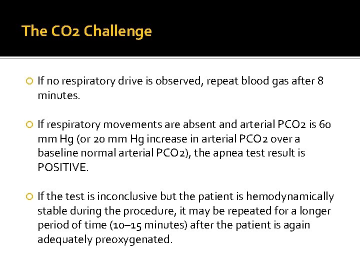 The CO 2 Challenge If no respiratory drive is observed, repeat blood gas after