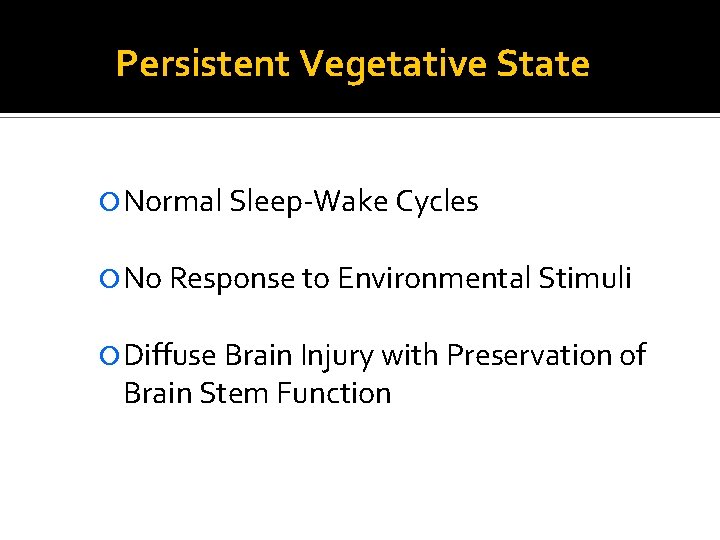 Persistent Vegetative State Normal Sleep-Wake Cycles No Response to Environmental Stimuli Diffuse Brain Injury