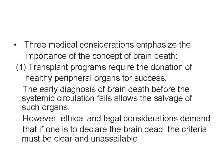  • Three medical considerations emphasize the importance of the concept of brain death: