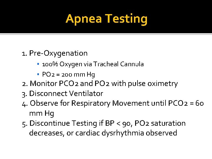 Apnea Testing 1. Pre-Oxygenation ▪ 100% Oxygen via Tracheal Cannula ▪ PO 2 =