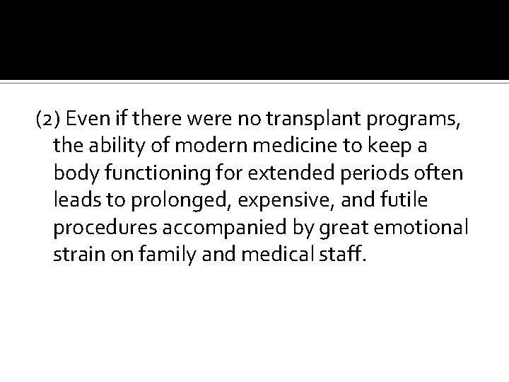 (2) Even if there were no transplant programs, the ability of modern medicine to