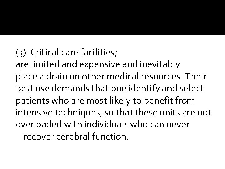 (3) Critical care facilities; are limited and expensive and inevitably place a drain on