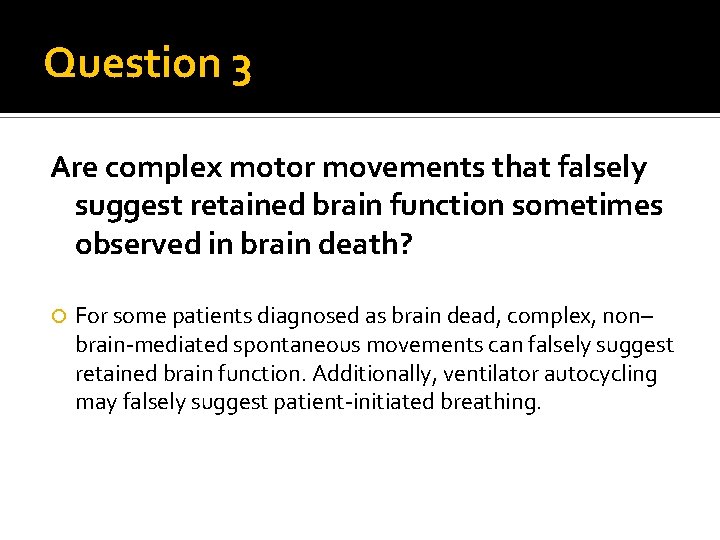 Question 3 Are complex motor movements that falsely suggest retained brain function sometimes observed