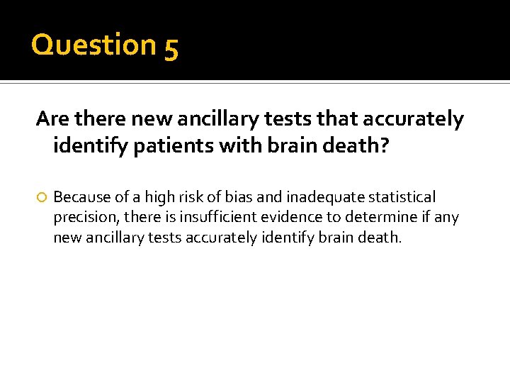 Question 5 Are there new ancillary tests that accurately identify patients with brain death?