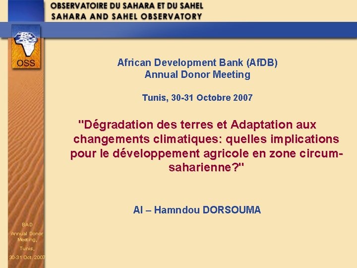 African Development Bank (Af. DB) Annual Donor Meeting Tunis, 30 -31 Octobre 2007 "Dégradation