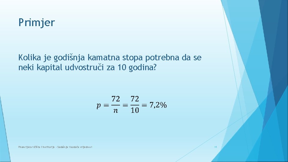 Primjer Kolika je godišnja kamatna stopa potrebna da se neki kapital udvostruči za 10 Primjer Kolika je godišnja kamatna stopa potrebna da se neki kapital udvostruči za 10