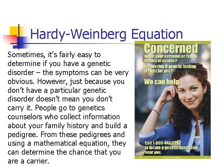 Hardy-Weinberg Equation Sometimes, it’s fairly easy to determine if you have a genetic disorder