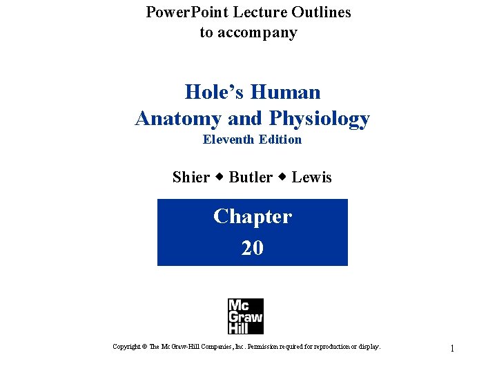 Power. Point Lecture Outlines to accompany Hole’s Human Anatomy and Physiology Eleventh Edition Shier