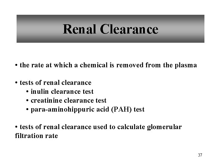 Renal Clearance • the rate at which a chemical is removed from the plasma