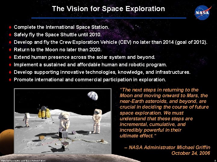 The Vision for Space Exploration Complete the International Space Station. Safely fly the Space