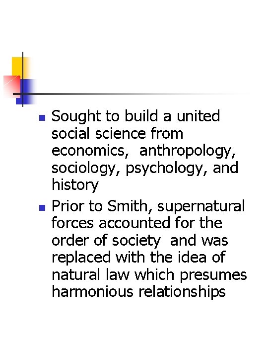 n n Sought to build a united social science from economics, anthropology, sociology, psychology,