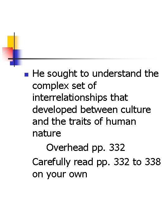 n He sought to understand the complex set of interrelationships that developed between culture