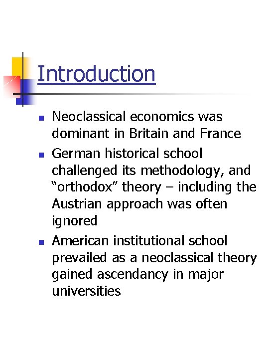 Introduction n Neoclassical economics was dominant in Britain and France German historical school challenged