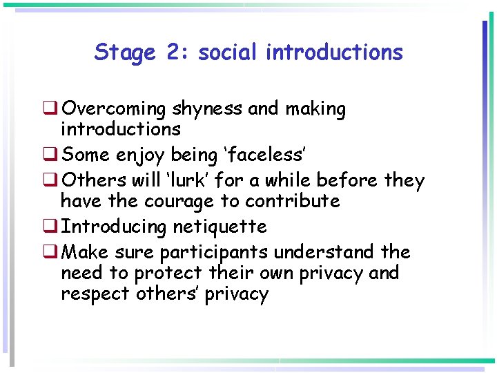 Stage 2: social introductions q Overcoming shyness and making introductions q Some enjoy being