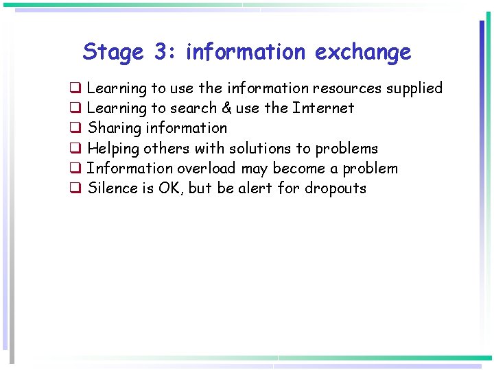 Stage 3: information exchange q q q Learning to use the information resources supplied