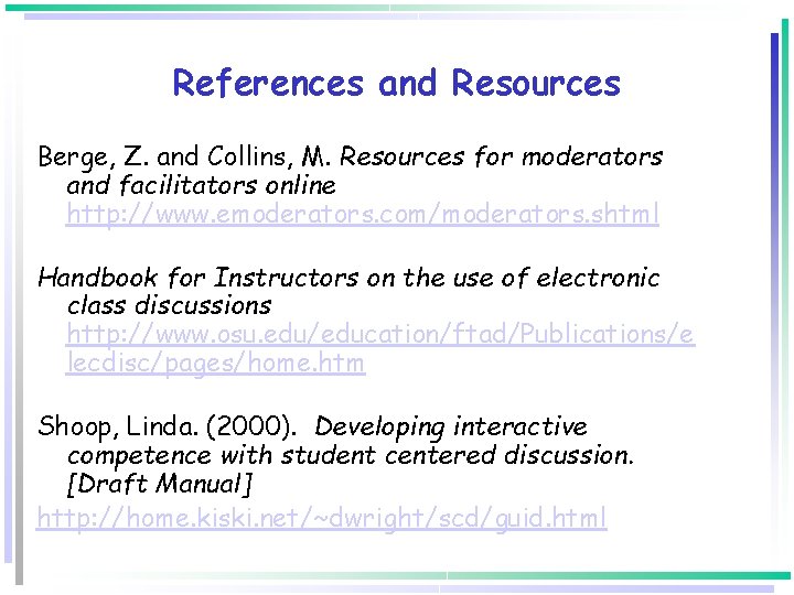 References and Resources Berge, Z. and Collins, M. Resources for moderators and facilitators online