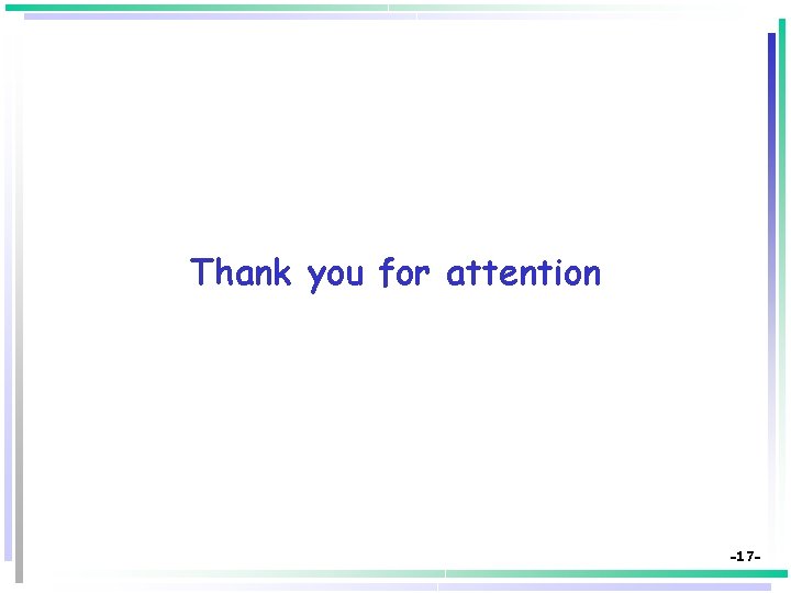 Thank you for attention -17 - 