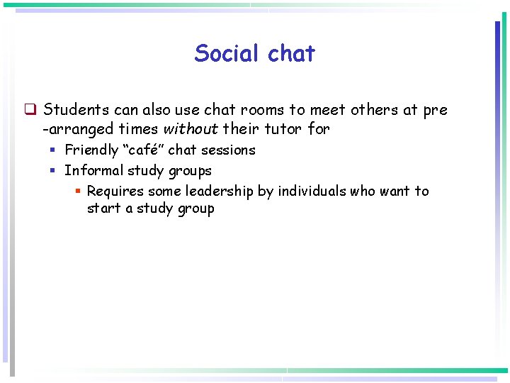 Social chat q Students can also use chat rooms to meet others at pre