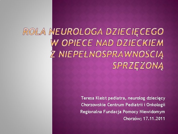 Teresa Kleist pediatra, neurolog dziecięcy Chorzowskie Centrum Pediatrii i Onkologii Regionalna Fundacja Pomocy Niewidomym