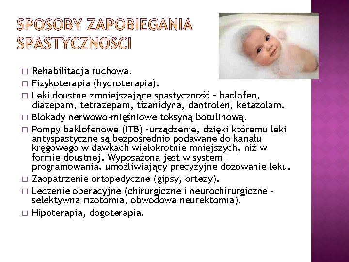 � � � � Rehabilitacja ruchowa. Fizykoterapia (hydroterapia). Leki doustne zmniejszające spastyczność – baclofen, � � � � Rehabilitacja ruchowa. Fizykoterapia (hydroterapia). Leki doustne zmniejszające spastyczność – baclofen,