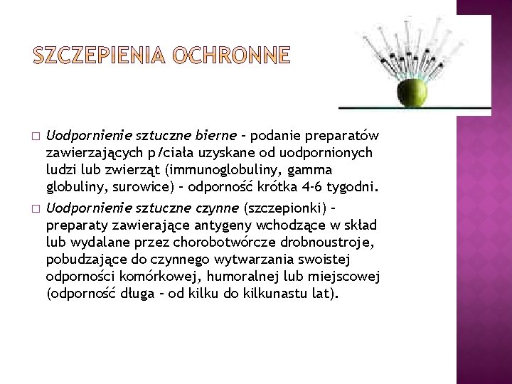 � � Uodpornienie sztuczne bierne – podanie preparatów zawierzających p/ciała uzyskane od uodpornionych ludzi