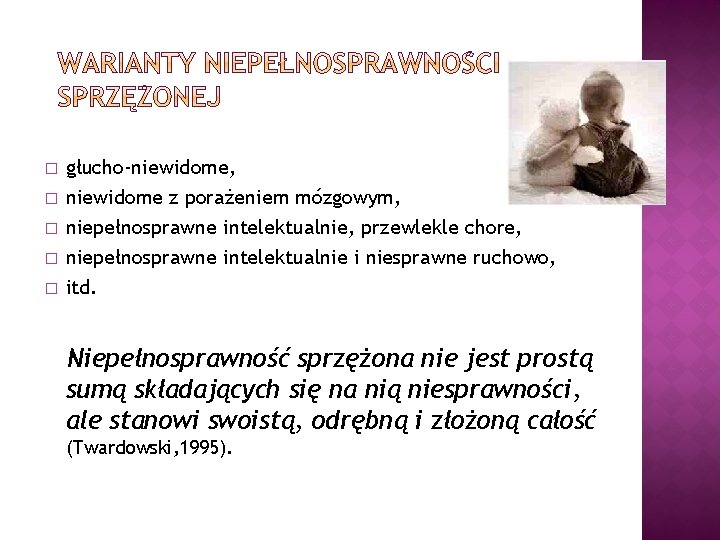 � � � głucho-niewidome, niewidome z porażeniem mózgowym, niepełnosprawne intelektualnie, przewlekle chore, niepełnosprawne intelektualnie