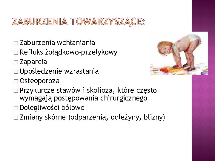 � Zaburzenia wchłaniania � Refluks żołądkowo-przełykowy � Zaparcia � Upośledzenie wzrastania � Osteoporoza �