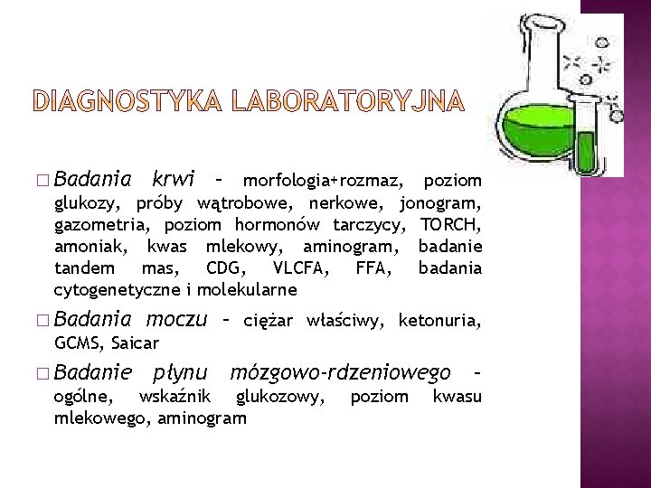 � Badania krwi – morfologia+rozmaz, poziom glukozy, próby wątrobowe, nerkowe, jonogram, gazometria, poziom hormonów � Badania krwi – morfologia+rozmaz, poziom glukozy, próby wątrobowe, nerkowe, jonogram, gazometria, poziom hormonów